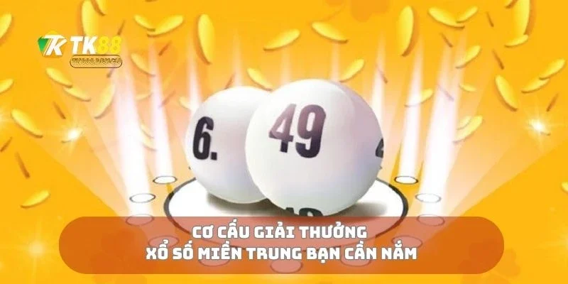 Cơ cấu giải thưởng xổ số miền trung bạn cần nắm