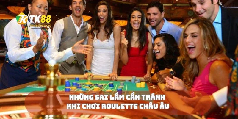 Roulette Châu Âu Vòng Quay Định Mệnh Chờ Bạn Thử 3 Những sai lầm cần tránh khi chơi roulette châu Âu