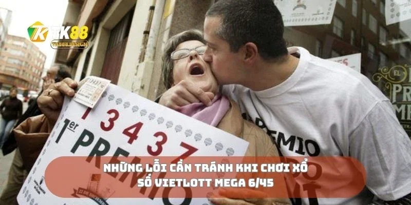 Những lỗi cần tránh khi chơi xổ số vietlott mega 6/45